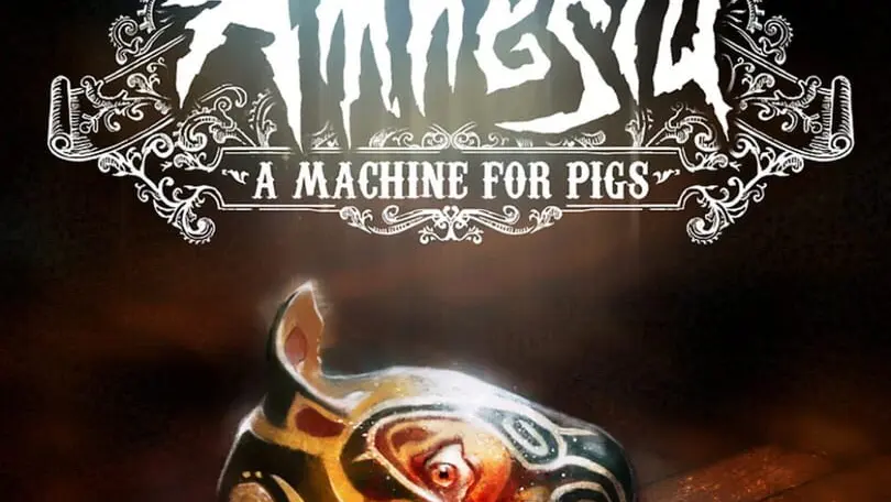 Amnesia: A Machine For Pigs cover